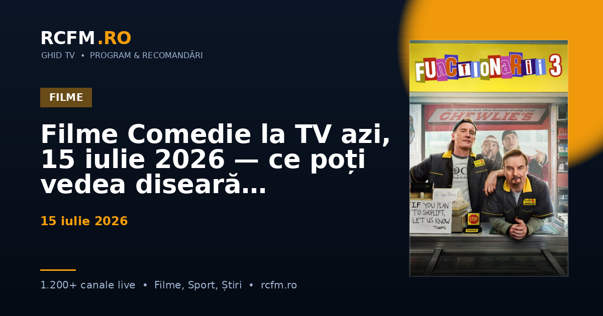 Filme Comedie la TV azi, 15 iulie 2026 — ce poți vedea diseară