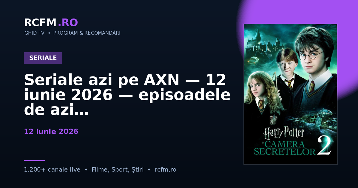 Seriale azi pe AXN — 12 iunie 2026 — episoadele de azi