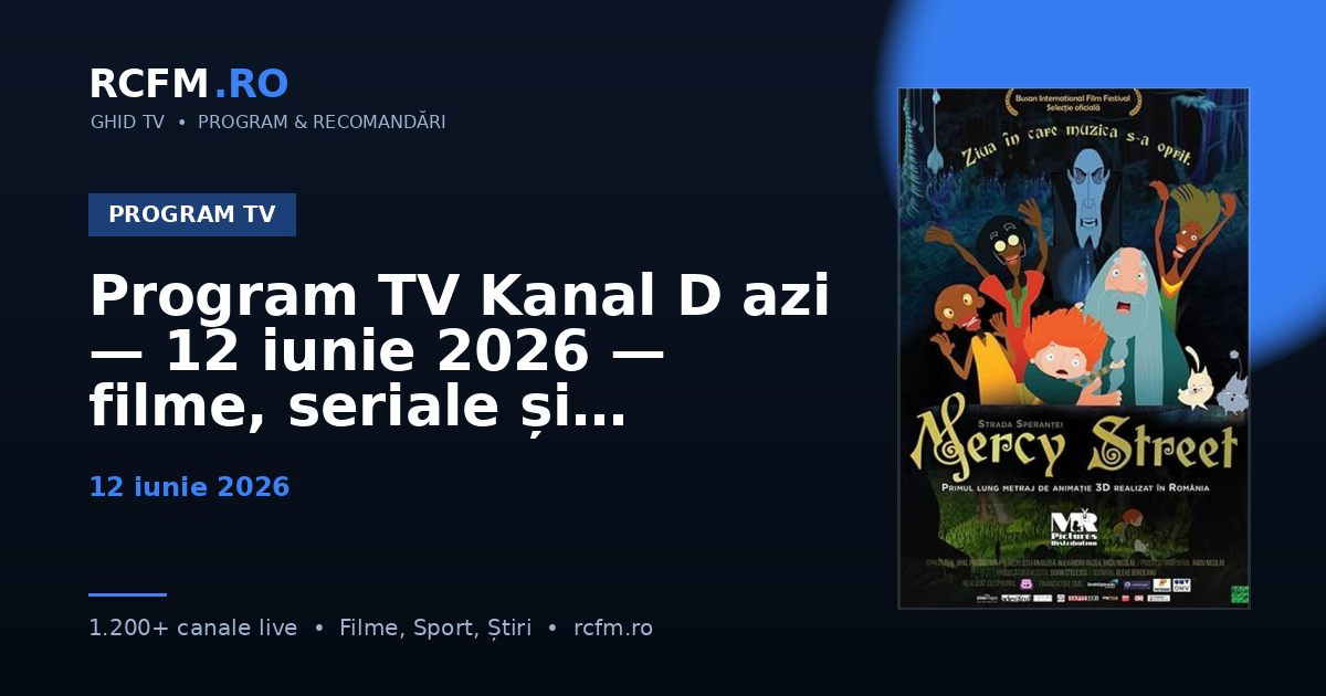 Program TV Kanal D azi — 12 iunie 2026 — filme, seriale și emisiuni