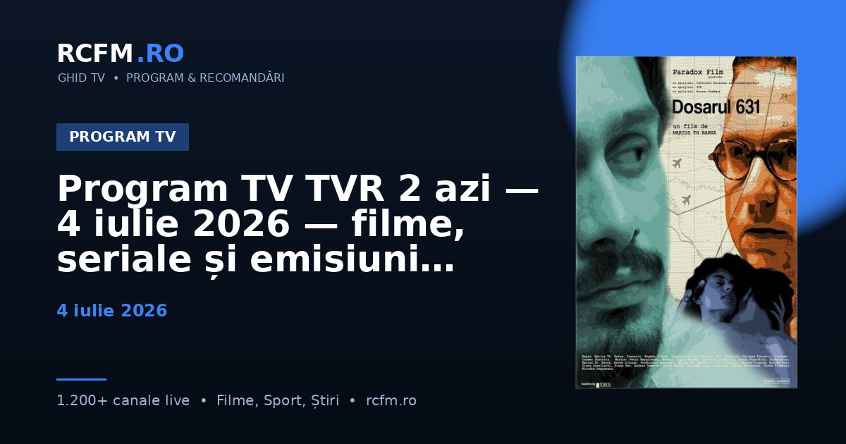 Program TV TVR 2 azi, 4 iulie 2026 — filme, seriale și emisiuni
