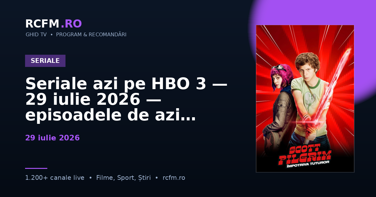 Seriale azi pe HBO 3 — 29 iulie 2026 — episoadele de azi