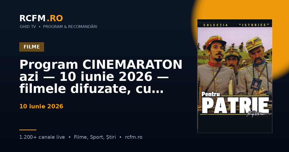Program CINEMARATON azi, 10 iunie 2026 — filmele difuzate, cu rating