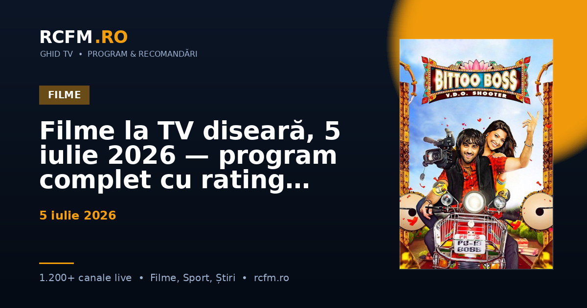 Filme la TV diseară, 5 iulie 2026 — program complet cu rating