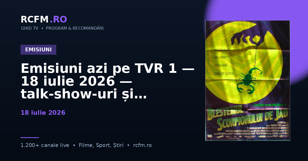 Emisiuni azi pe TVR 1, 18 iulie 2026 — talk-show-uri și divertisment