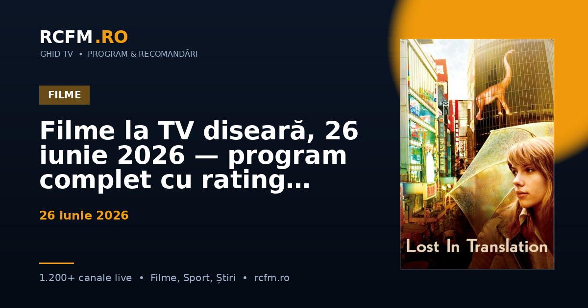 Filme la TV diseară, 26 iunie 2026 — program complet cu rating