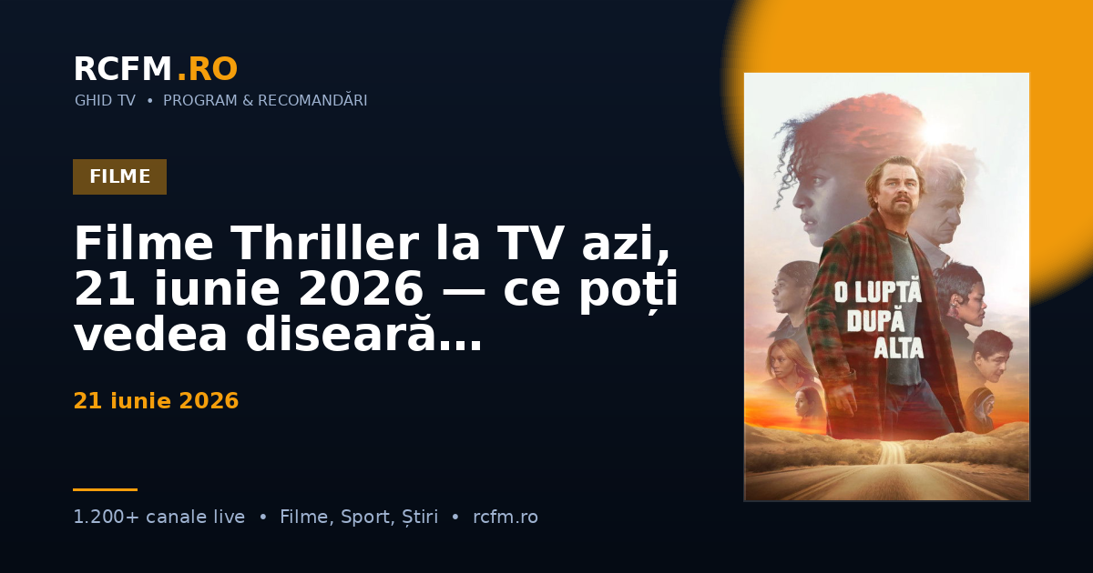 Filme Thriller la TV azi, 21 iunie 2026 — ce poți vedea diseară