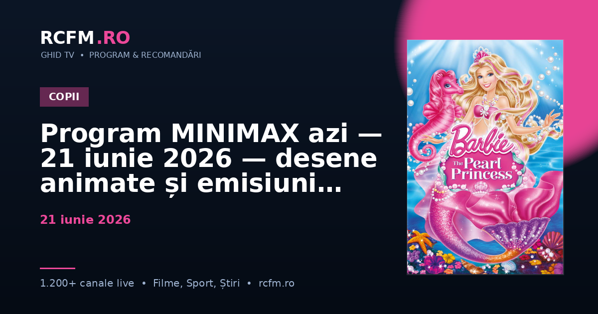 Program MINIMAX azi — 21 iunie 2026 — desene animate și emisiuni copii