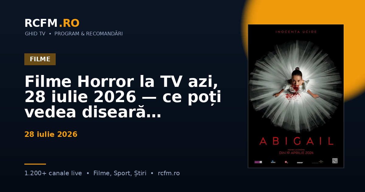 Filme Horror la TV azi, 28 iulie 2026 — ce poți vedea diseară