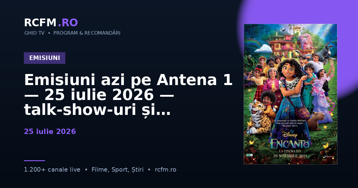 Emisiuni azi pe Antena 1 — 25 iulie 2026 — talk-show-uri și divertisment
