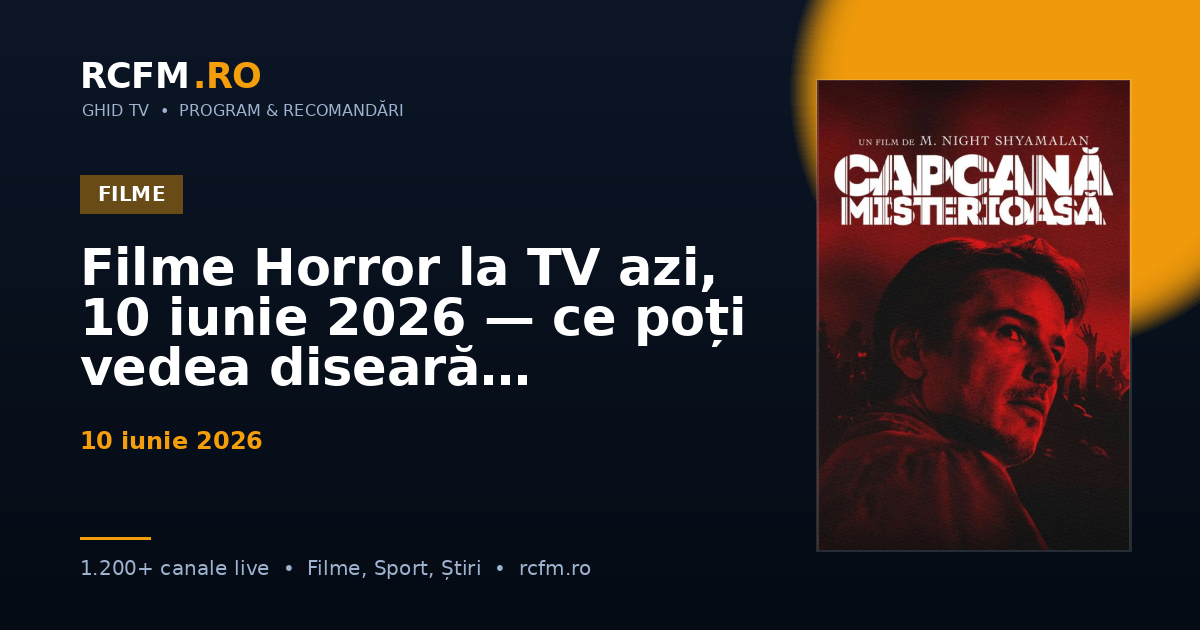 Filme Horror la TV azi, 10 iunie 2026 — ce poți vedea diseară
