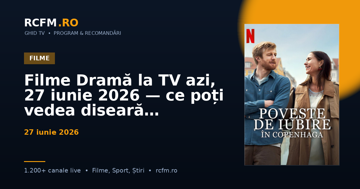 Filme Dramă la TV azi, 27 iunie 2026 — ce poți vedea diseară