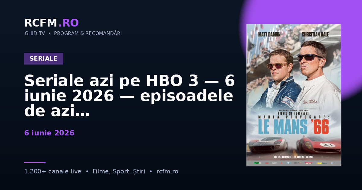 Seriale azi pe HBO 3 — 6 iunie 2026 — episoadele de azi