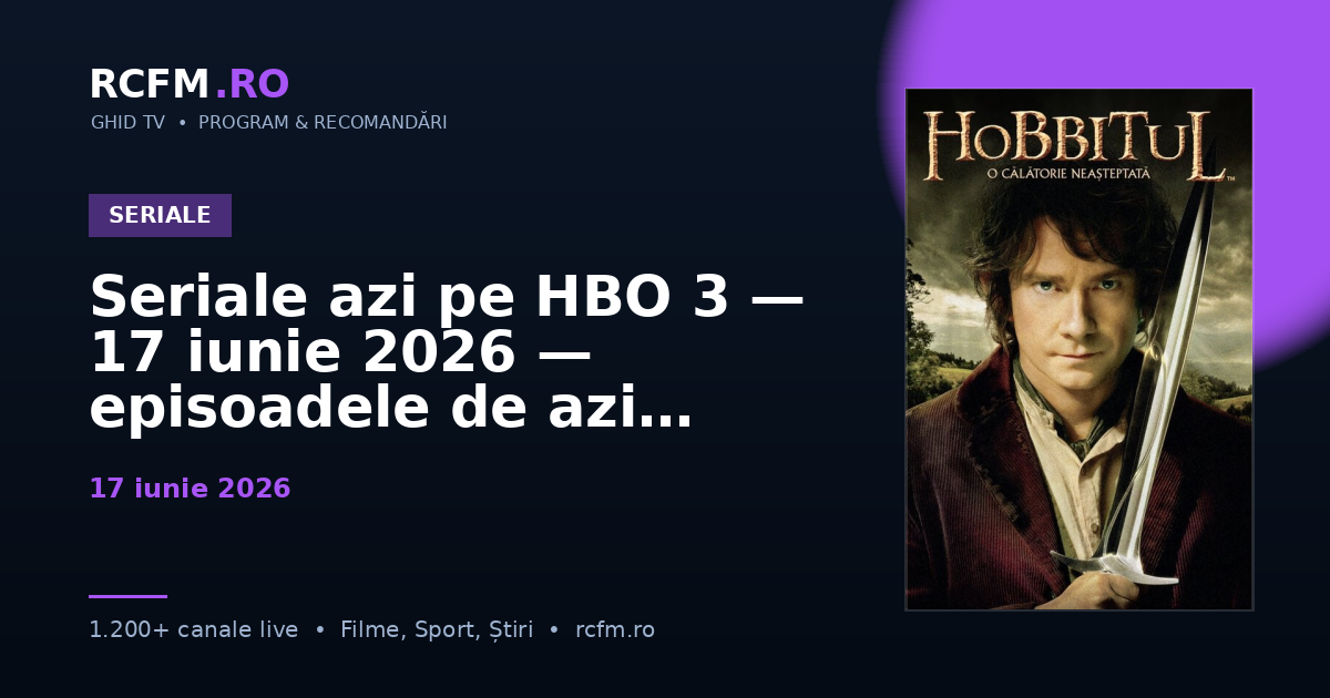 Seriale azi pe HBO 3 — 17 iunie 2026 — episoadele de azi