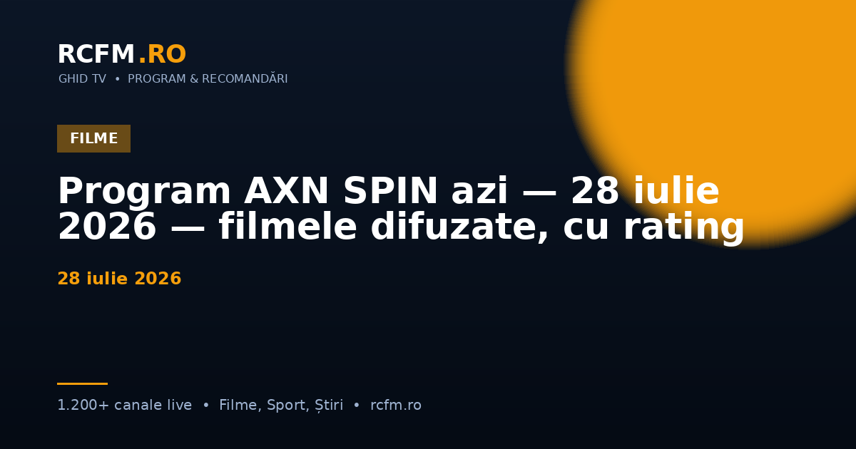 Program AXN SPIN azi — 28 iulie 2026 — filmele difuzate, cu rating
