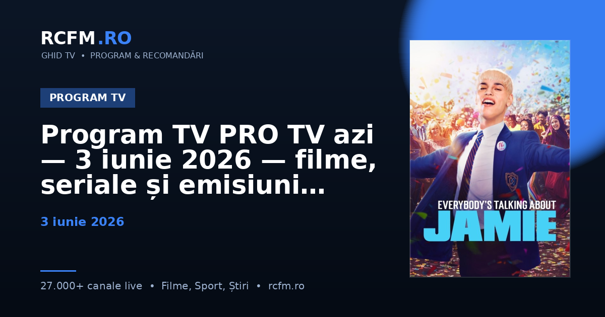 Program TV PRO TV azi — 3 iunie 2026 — filme, seriale și emisiuni