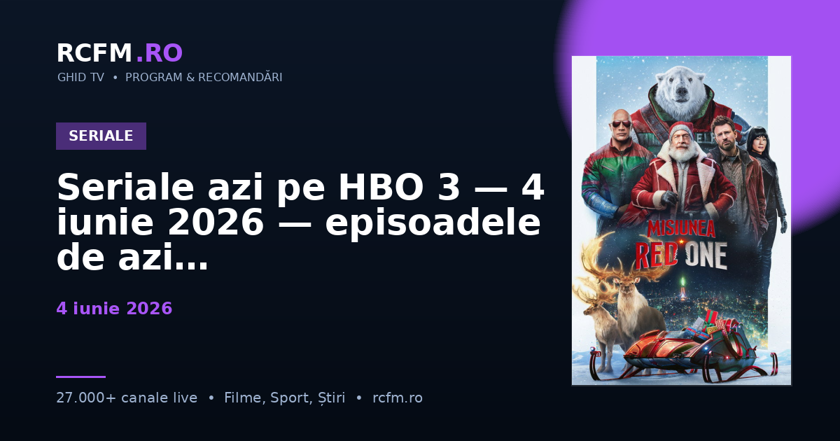 Seriale azi pe HBO 3 — 4 iunie 2026 — episoadele de azi
