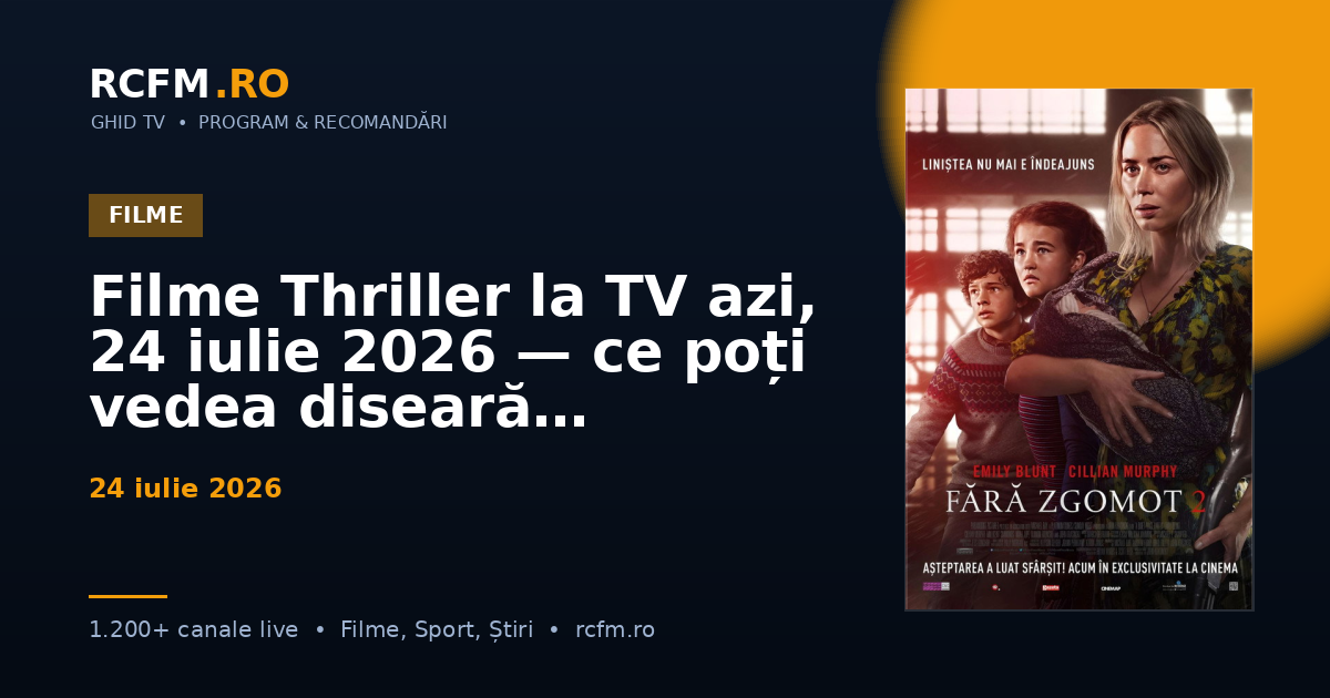 Filme Thriller la TV azi, 24 iulie 2026 — ce poți vedea diseară