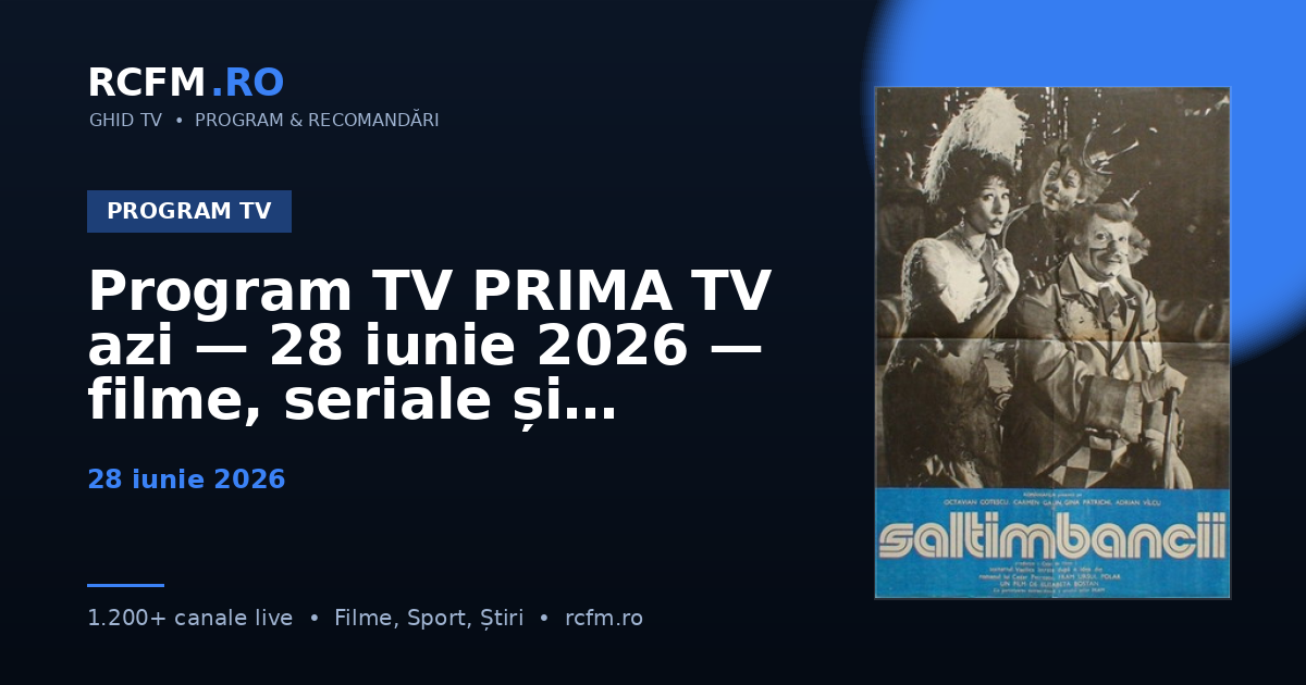 Program TV PRIMA TV azi — 28 iunie 2026 — filme, seriale și emisiuni