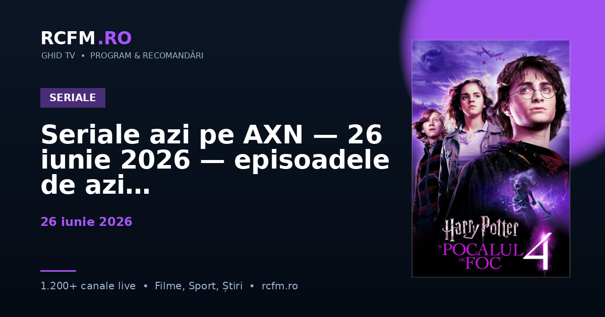 Seriale azi pe AXN — 26 iunie 2026 — episoadele de azi