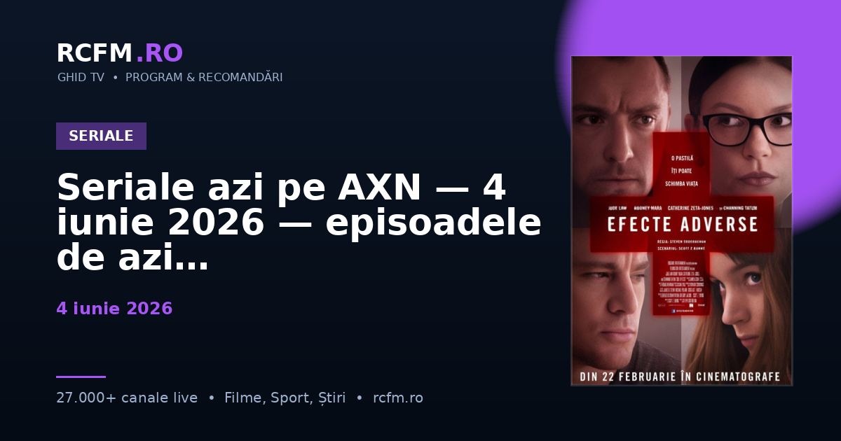 Seriale azi pe AXN — 4 iunie 2026 — episoadele de azi