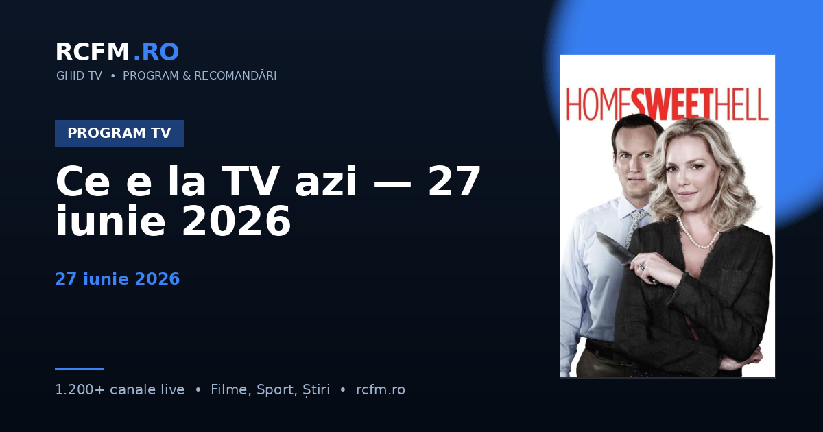 Ce e la TV azi — 27 iunie 2026