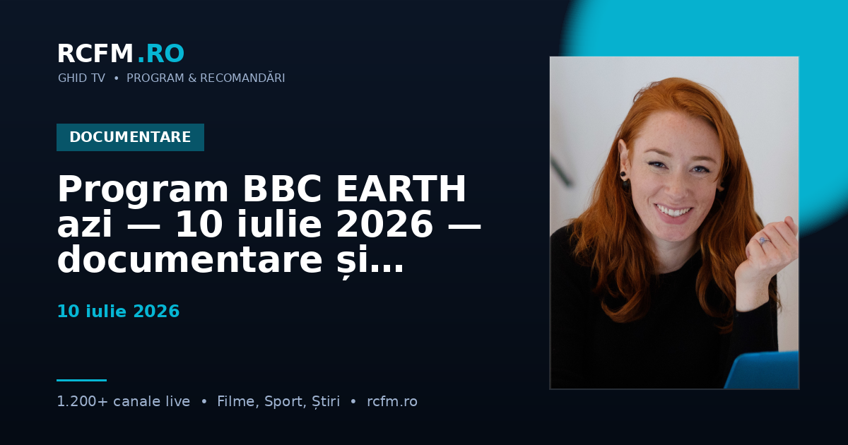 Program BBC EARTH azi — 10 iulie 2026 — documentare și emisiuni