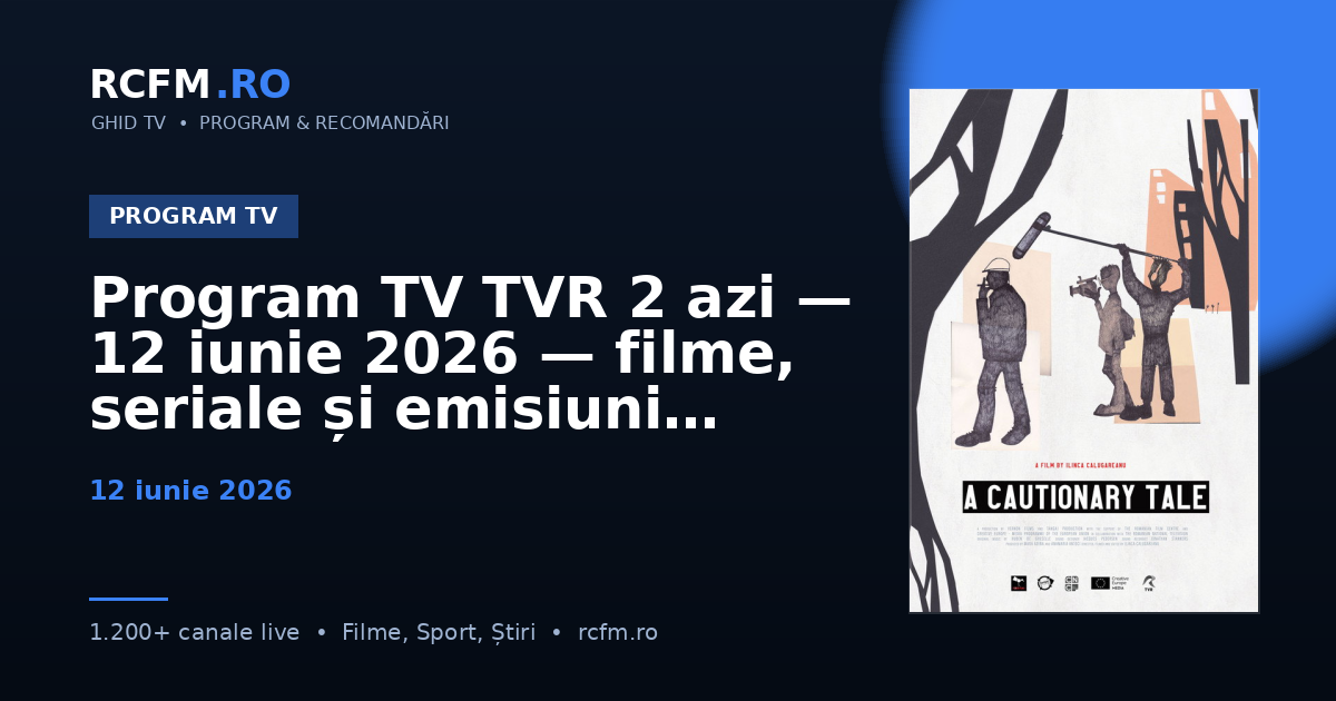 Program TV TVR 2 azi, 12 iunie 2026 — filme, seriale și emisiuni