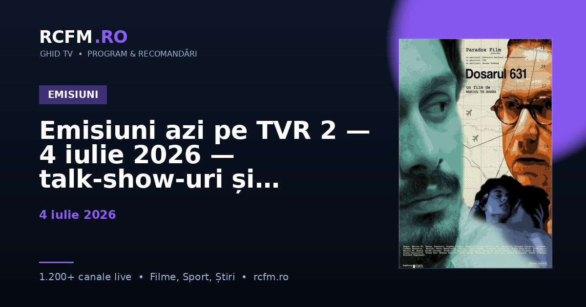 Emisiuni azi pe TVR 2, 4 iulie 2026 — talk-show-uri și divertisment