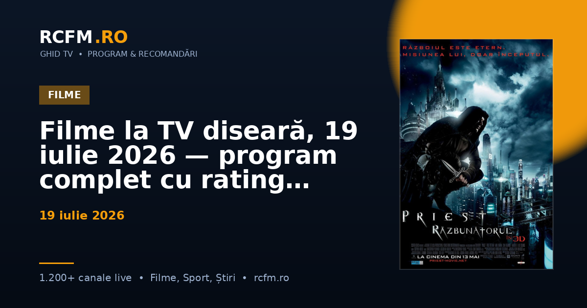 Filme la TV diseară, 19 iulie 2026 — program complet cu rating