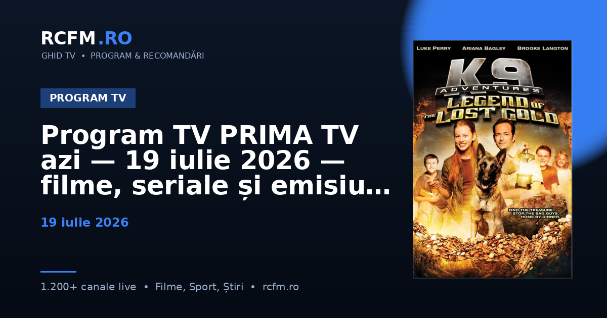 Program TV PRIMA TV azi — 19 iulie 2026 — filme, seriale și emisiuni