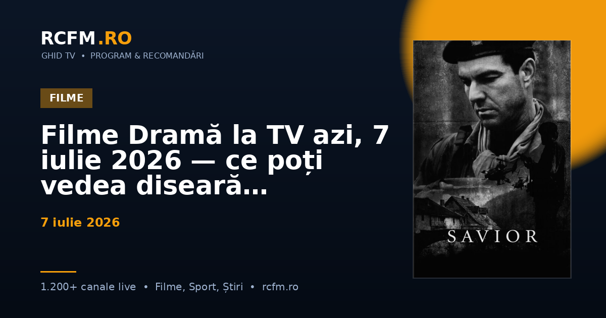 Filme Dramă la TV azi, 7 iulie 2026 — ce poți vedea diseară