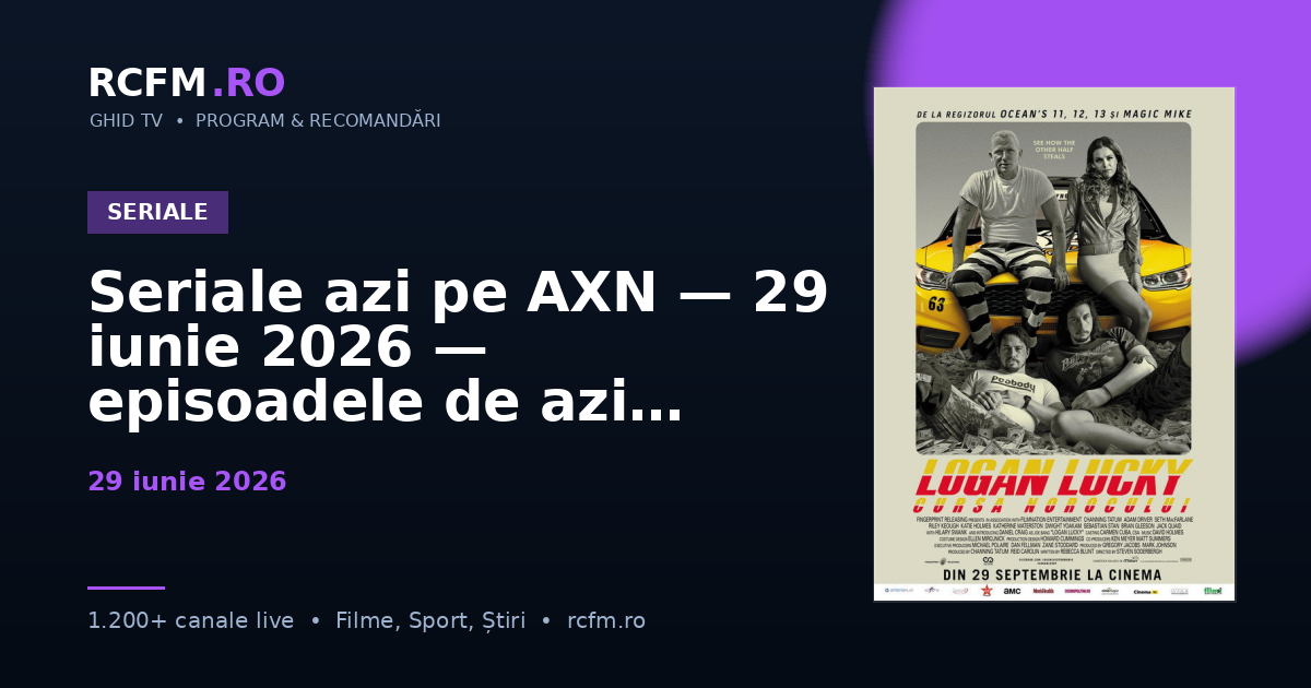Seriale azi pe AXN, 29 iunie 2026 — episoadele de azi
