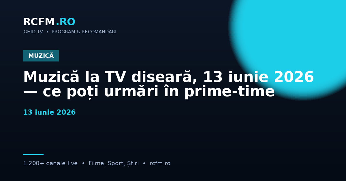 Muzică la TV diseară, 13 iunie 2026 — ce poți urmări în prime-time