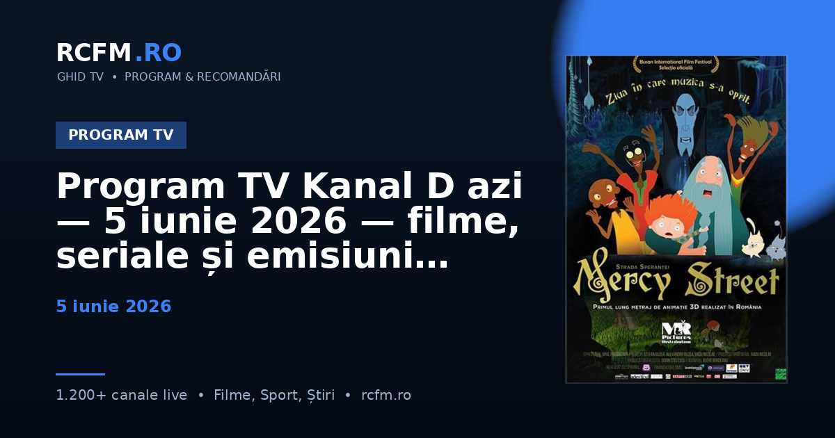 Program TV Kanal D azi — 5 iunie 2026 — filme, seriale și emisiuni