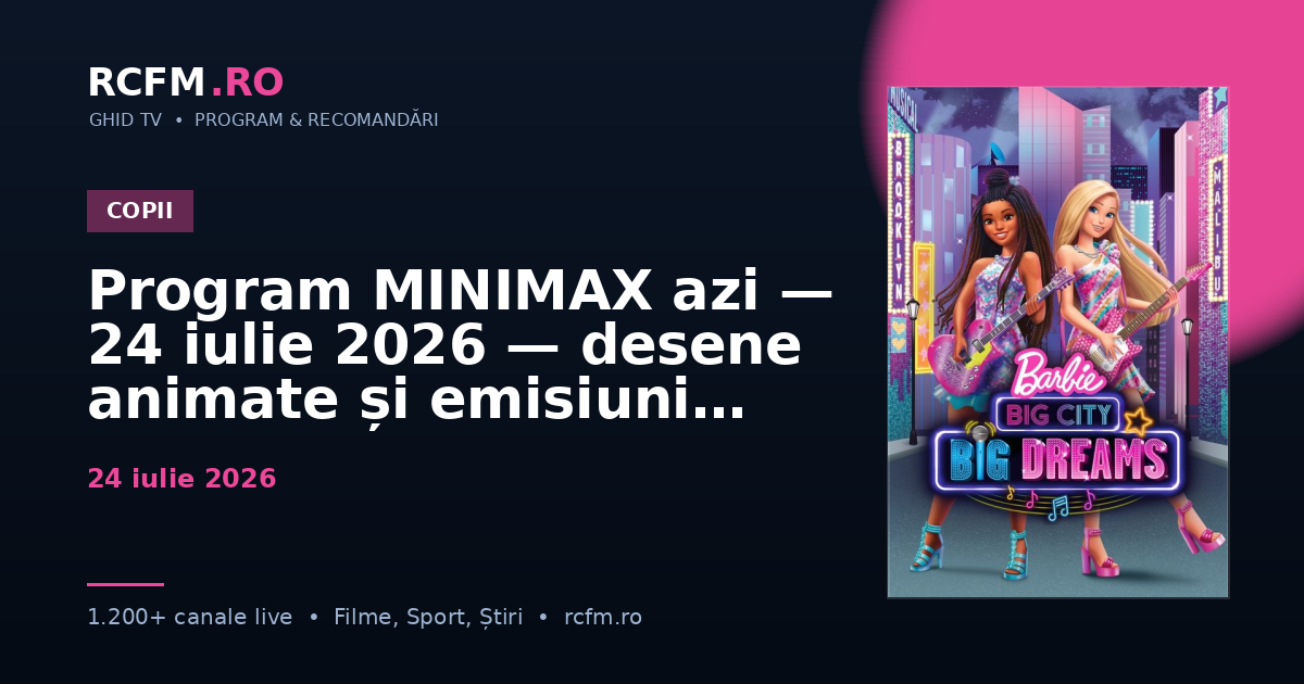 Program MINIMAX azi — 24 iulie 2026 — desene animate și emisiuni copii