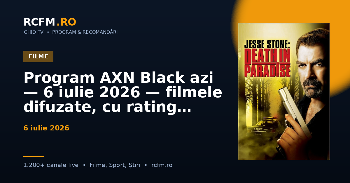 Program AXN Black azi, 6 iulie 2026 — filmele difuzate, cu rating