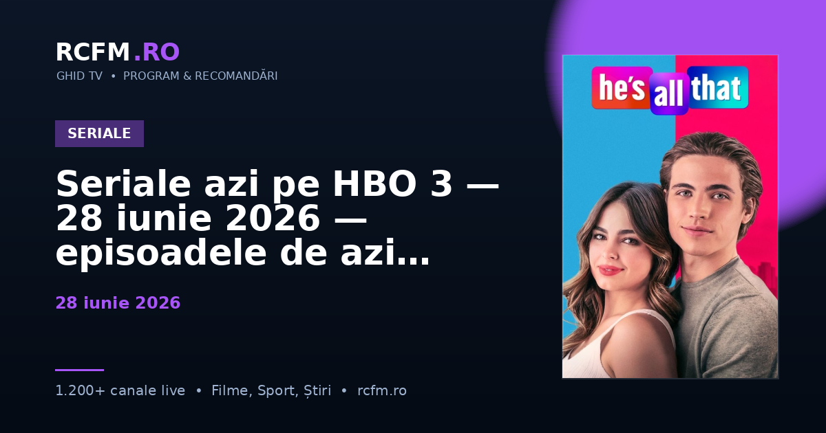 Seriale azi pe HBO 3 — 28 iunie 2026 — episoadele de azi