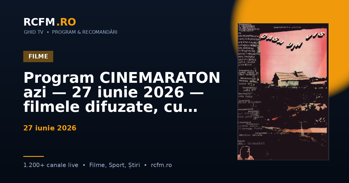 Program CINEMARATON azi — 27 iunie 2026 — filmele difuzate, cu rating
