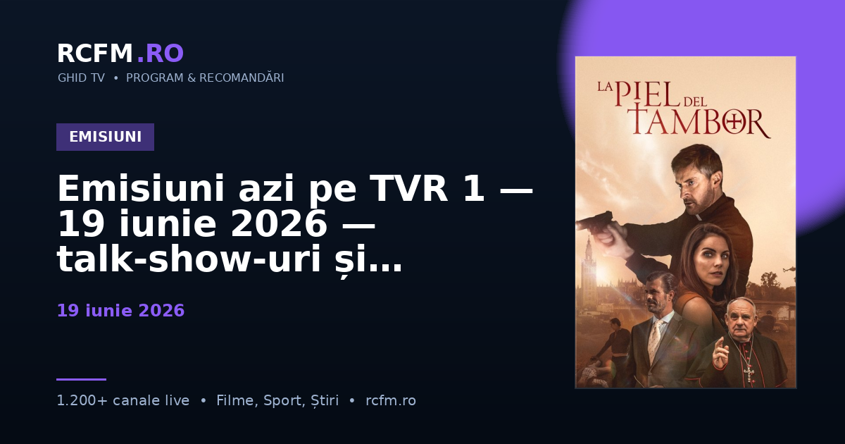 Emisiuni azi pe TVR 1, 19 iunie 2026 — talk-show-uri și divertisment