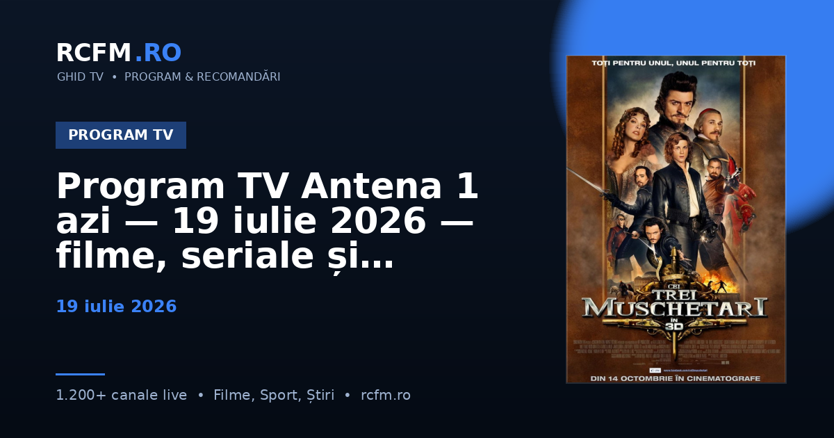 Program TV Antena 1 azi — 19 iulie 2026 — filme, seriale și emisiuni