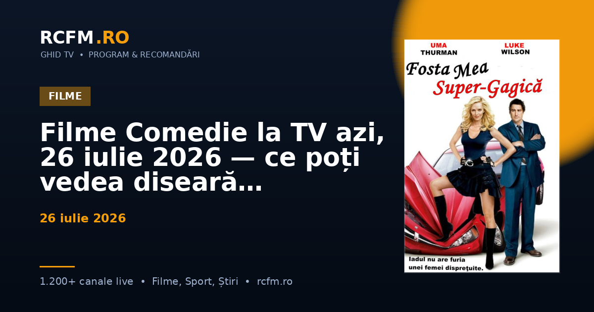 Filme Comedie la TV azi, 26 iulie 2026 — ce poți vedea diseară