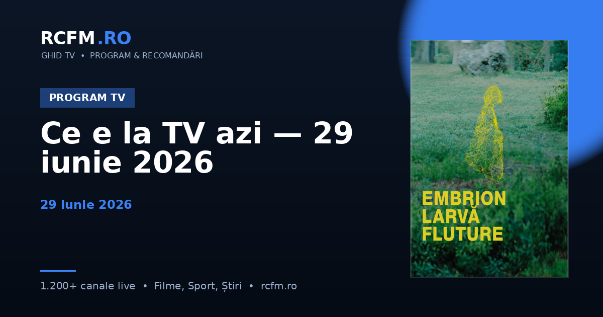 Ce e la TV azi — 29 iunie 2026