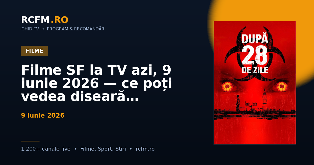 Filme SF la TV azi, 9 iunie 2026 — ce poți vedea diseară