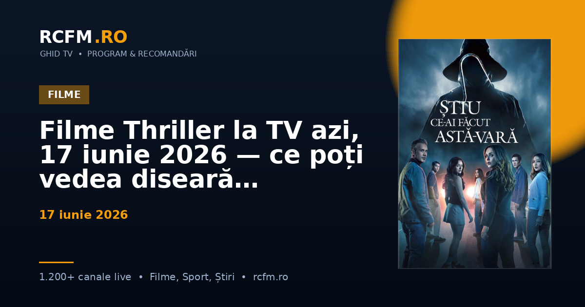 Filme Thriller la TV azi, 17 iunie 2026 — ce poți vedea diseară