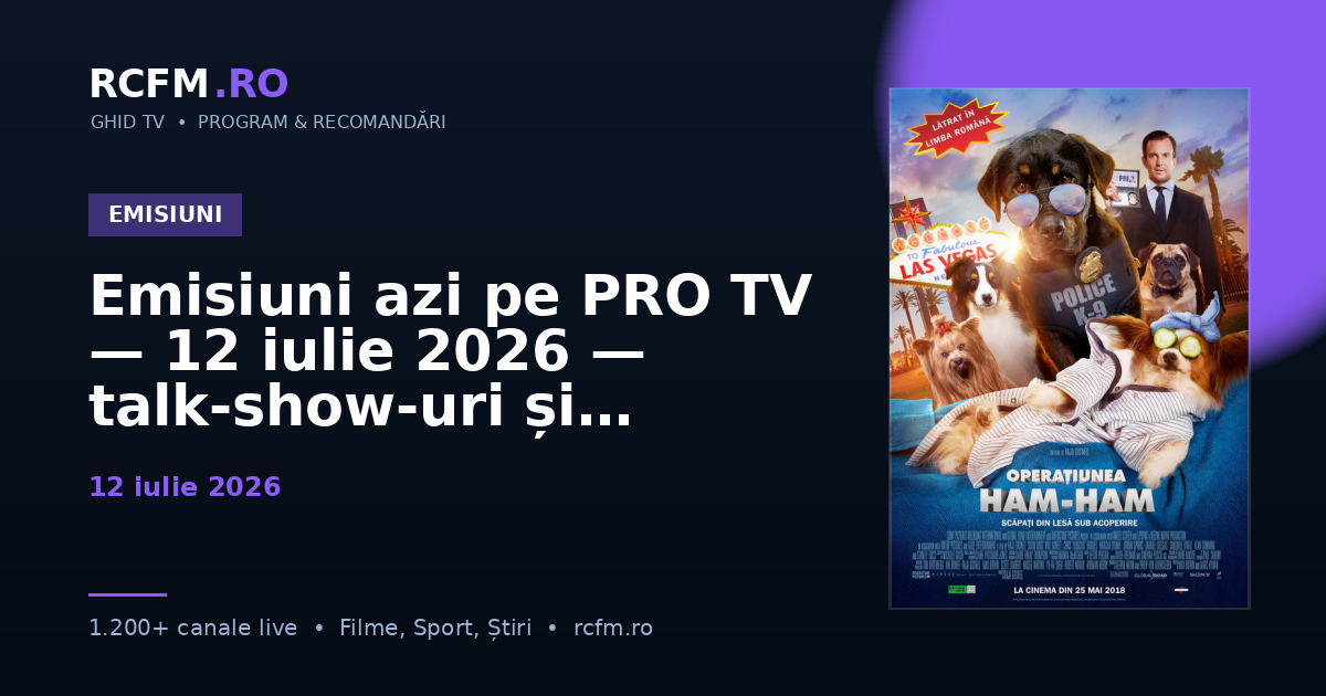 Emisiuni azi pe PRO TV — 12 iulie 2026 — talk-show-uri și divertisment