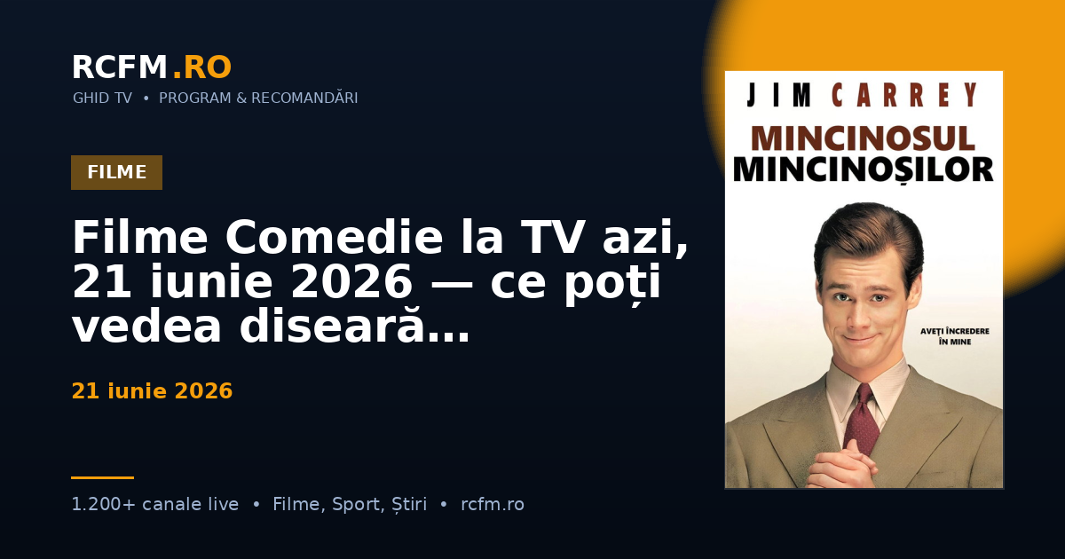 Filme Comedie la TV azi, 21 iunie 2026 — ce poți vedea diseară