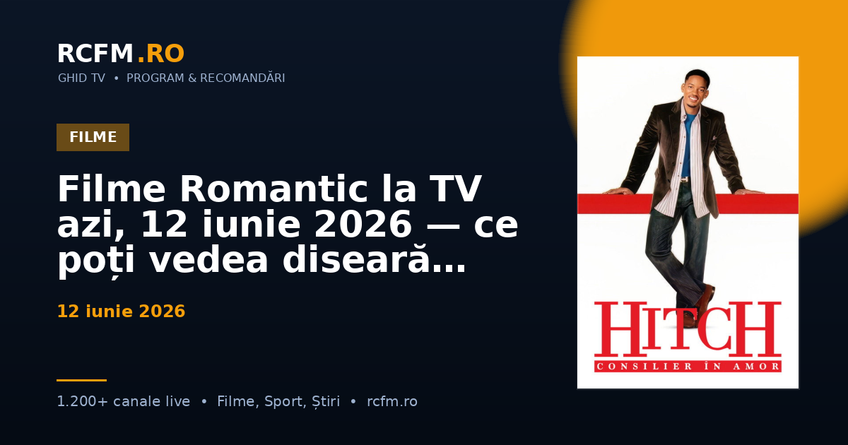 Filme Romantic la TV azi, 12 iunie 2026 — ce poți vedea diseară