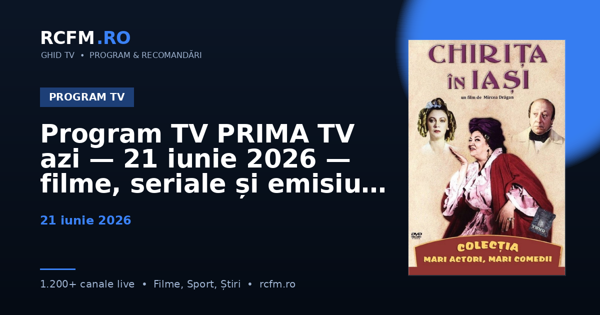 Program TV PRIMA TV azi — 21 iunie 2026 — filme, seriale și emisiuni