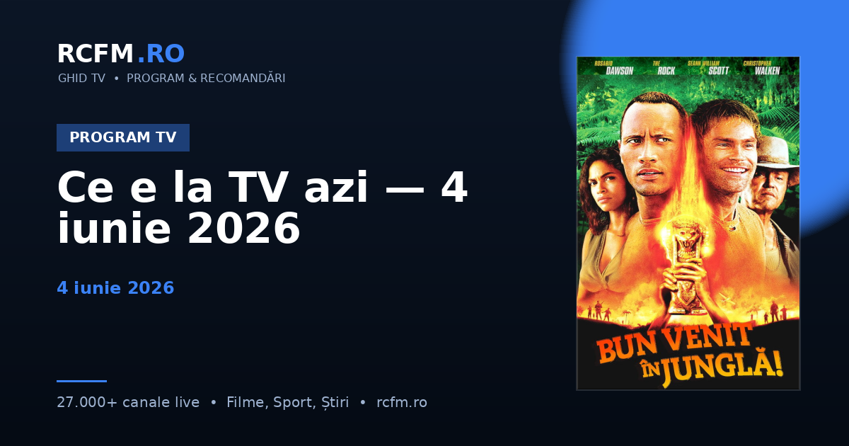 Ce e la TV azi — 4 iunie 2026