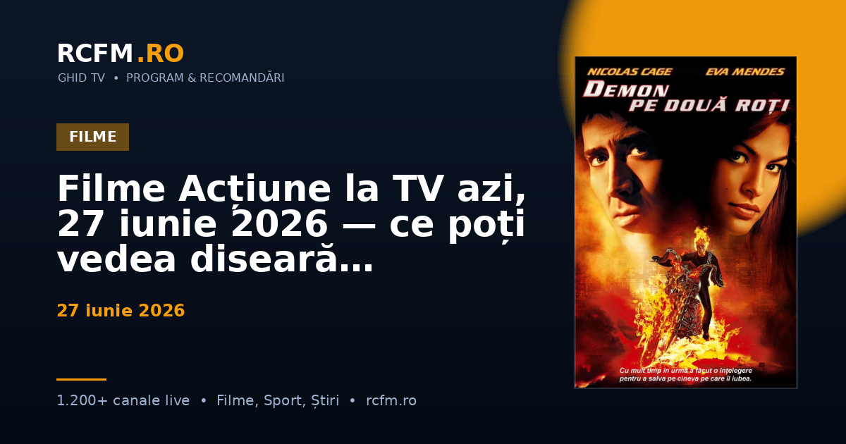 Filme Acțiune la TV azi, 27 iunie 2026 — ce poți vedea diseară